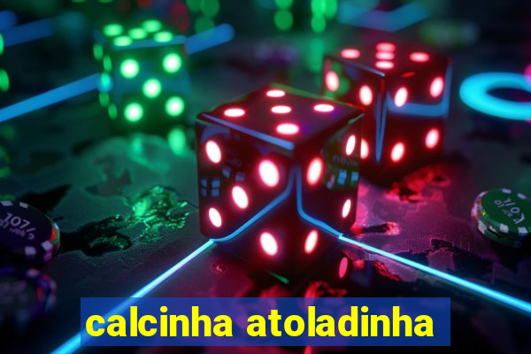 calcinha atoladinha